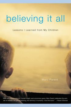 Paperback Believing It All: Lessons I Learned from My Children Book