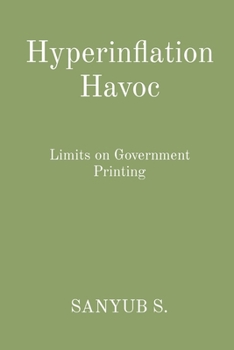 Paperback Hyperinflation Havoc: Limits on Government Printing Book