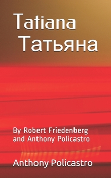 Paperback Tatiana &#1058;&#1072;&#1090;&#1100;&#1103;&#1085;&#1072;: By Robert Friedenberg and Anthony Policastro Book