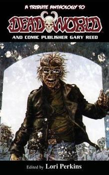 Paperback A Tribute Anthology to Deadworld and Comic Publisher Gary Reed Book