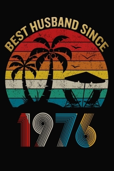 Best Husband Since 1976: Wedding Anniversary Journal For Husband / Appreciation Gift / Notebook / Card Alternative / Married Since 1976 Gifts For Him