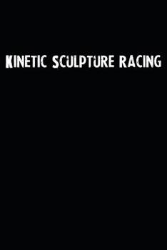 Kinetic Sculpture Racing: Blank Lined Notebook Journal With Black Background - Nice Gift Idea