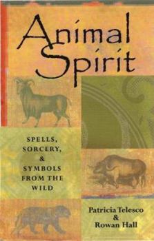 Paperback Animal Spirit: Spells, Sorcery, and Symbols from the Wild Book