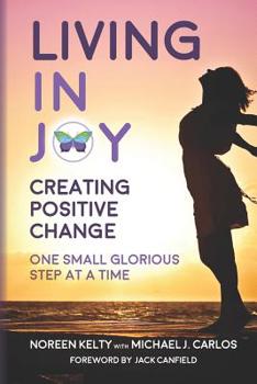 Paperback Living in Joy: Creating Positive Change One Small Glorious Step at a Time Book