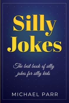 Paperback Silly Jokes: The best book of silly jokes for silly kids Book