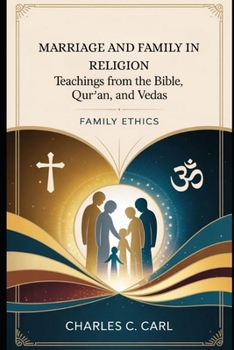 MARRIAGE AND FAMILY IN RELIGION: TEACHINGS FROM THE BIBLE, QUR’AN, AND VEDAS (Family ethics)