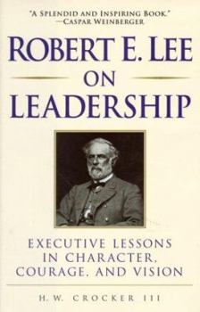 Hardcover Robert E. Lee on Leadership: Executive Lessons in Character, Courage and Vision Book