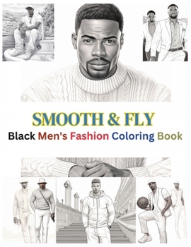 Paperback Smooth & Fly: Black Men's Fashion Coloring Book: Black Men Coloring Book Handsome Black Man Coloring Book Strong Black Man Book Black Family Gifts For Book