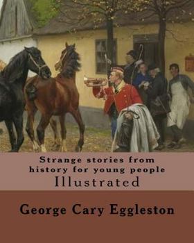 Paperback Strange stories from history for young people. By: George Cary Eggleston: Illustrated Book