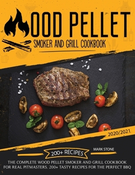 Paperback Wood Pellet Smoker and Grill Cookbook 2020-2021: The Complete Wood Pellet Smoker and Grill Cookbook. 200 Tasty Recipes for the Perfect BBQ Book