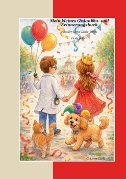 Mein kleines Gedanken- und Erinnerungsbuch: Aus der Lena-Licht-Welt: Feste feiern (German Edition)