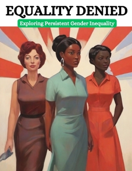Paperback Equality Denied: Exploring Persistent Gender Inequality Book