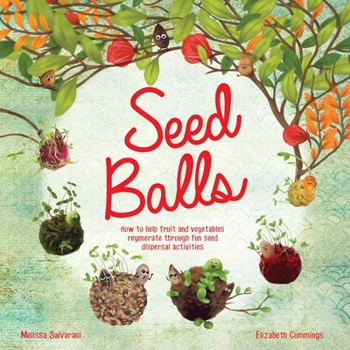 Paperback Seed Balls: How to help fruit and vegetables regenerate through fun seed dispersal activities Book