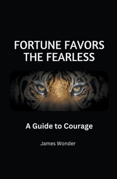 Paperback Fortune Favors the Fearless: A Guide to Courage Book