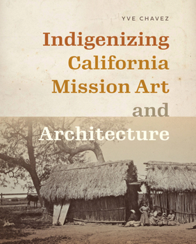 Paperback Indigenizing California Mission Art and Architecture Book