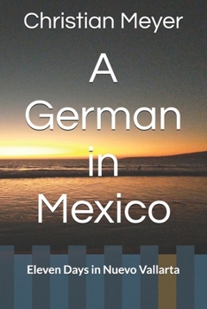 Paperback A German in Mexico: Eleven Days in Nuevo Vallarta Book