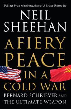 Hardcover A Fiery Peace in a Cold War: Bernard Schriever and the Ultimate Weapon Book