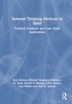 Hardcover Systems Thinking Methods in Sport: Practical Guidance and Case Study Applications Book