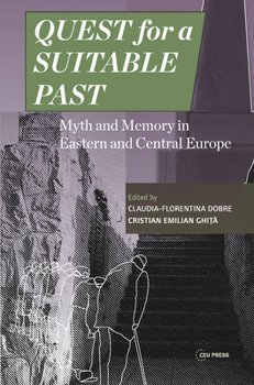 Hardcover Quest for a Suitable Past: Myth and Memory in Central and Eastern Europe Book