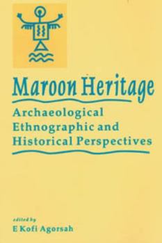 Paperback Maroon Heritage: Archaeological, Ethnographic and Historical Perspectives Book