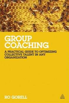 Paperback Group Coaching: A Practical Guide to Optimizing Collective Talent in Any Organization Book