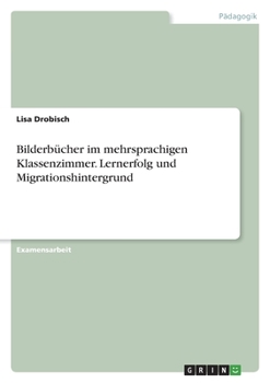 Paperback Bilderbücher im mehrsprachigen Klassenzimmer. Lernerfolg und Migrationshintergrund [German] Book