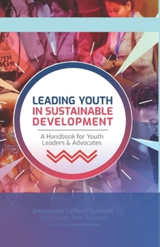 Leading Youth in Sustainable Development: A Handbook for Youth Leaders & Advocates
