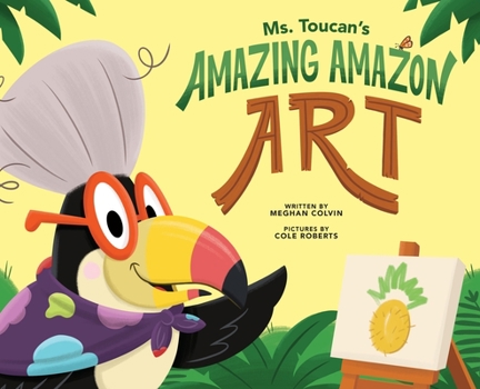 Hardcover Ms. Toucan's Amazing Amazon Art Book