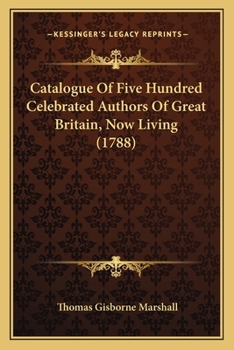 Paperback Catalogue Of Five Hundred Celebrated Authors Of Great Britain, Now Living (1788) Book