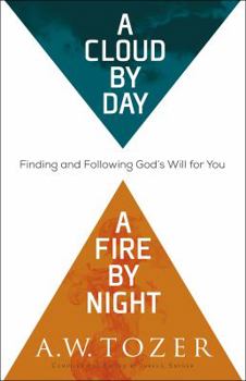 Paperback A Cloud by Day, a Fire by Night: Finding and Following God's Will for You Book