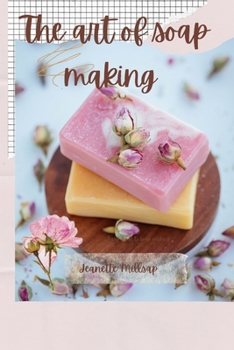 The art of soap making: Easy quide to soap making B0CP41B9TJ Book Cover