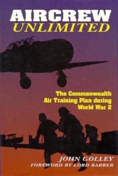 Hardcover Aircrew Unlimited: The Commonwealth Air Training Plan During World War II Book