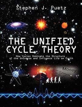 Paperback The Unified Cycle Theory: How Cycles Dominate the Structure of the Universe and Influence Life on Earth Book