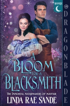 A Bloom for a Blacksmith (The Immortal Matchmakers of Mayfair)