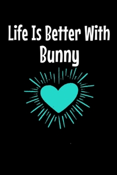 Life Is Better With Bunny: Bunny Journal Gift | 120 Blank Lined Page