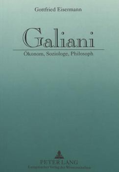Galiani: Oekonom, Soziologe, Philosoph