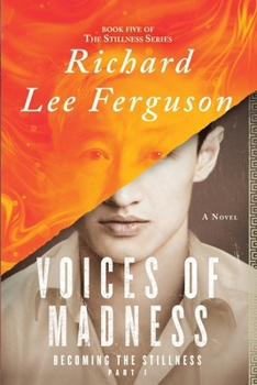 Becoming the Stillness Part 1, Voices of Madness: A Visionary, Metaphysical, Sci-fi and Magical Realism Novel (The Stillness Series)