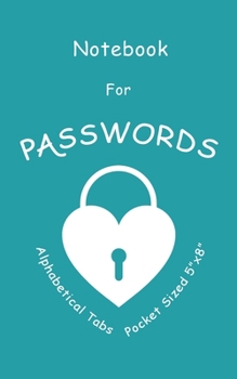 Paperback Notebook For Passwords: The Password Book with Alphabet Tabs - Keep Track Of Web Addresses Usernames Passwords In One Easy & Organized Logbook Book