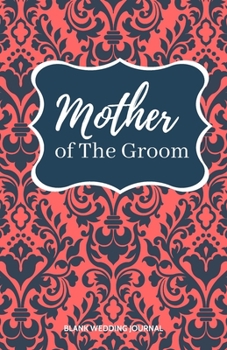 ~Mother of The Groom~ Small Size Blank Journal-Wedding Planner&To-Do List-5.5"x8.5" 120 pages Book 17: Notebook for Planning Scheduling Organizing- ... for Bride-to-Be Engagement Gift Bridal Party