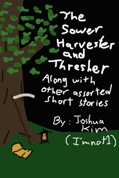 Paperback The Sower, Harvester, and Thresher: Along with other assorted short stories Book