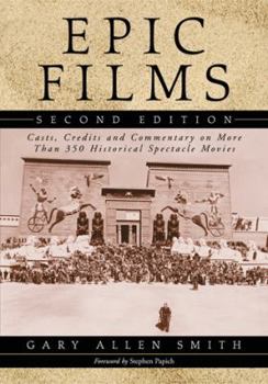 Paperback Epic Films: Casts, Credits and Commentary on More Than 350 Historical Spectacle Movies, 2d ed. Book