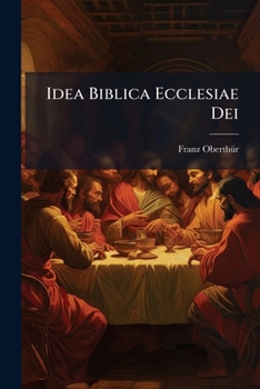 Paperback Idea Biblica Ecclesiae Dei: Sacramenta Ecclesiae Christianae ... [Latin] Book