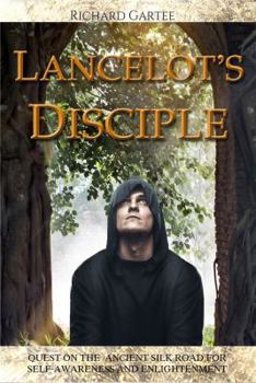 Paperback Lancelot's Disciple: Quest on the Ancient Silk Road for Self-Awareness and Enlightenment Book