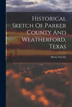 Paperback Historical Sketch Of Parker County And Weatherford, Texas Book