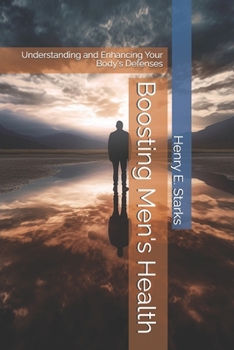 Paperback Boosting Men's Health: Understanding and Enhancing Your Body's Defenses Book