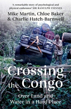 Hardcover Crossing the Congo: Over Land and Water in a Hard Place Book