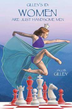 Paperback Gilley's Id: Women Are Just Handsome Men Book