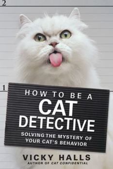 Paperback How to Be a Cat Detective: Solving the Mystery of Your Cat's Behavior Book