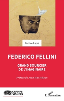 Federico Fellini: Grand sourcier de l'imaginaire (French Edition)