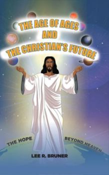 Hardcover The Age of Ages and the Christian's Future: The Hope Beyond Heaven Book